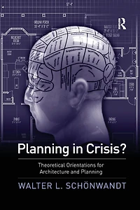 Planning Crisis?: Theoretical Orientations for Architecture and