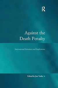 Against the Death Penalty: International Initiatives and Implications