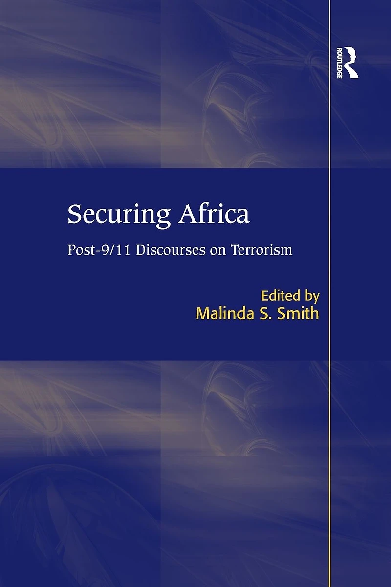 Securing Africa: Post-9/11 Discourses on Terrorism