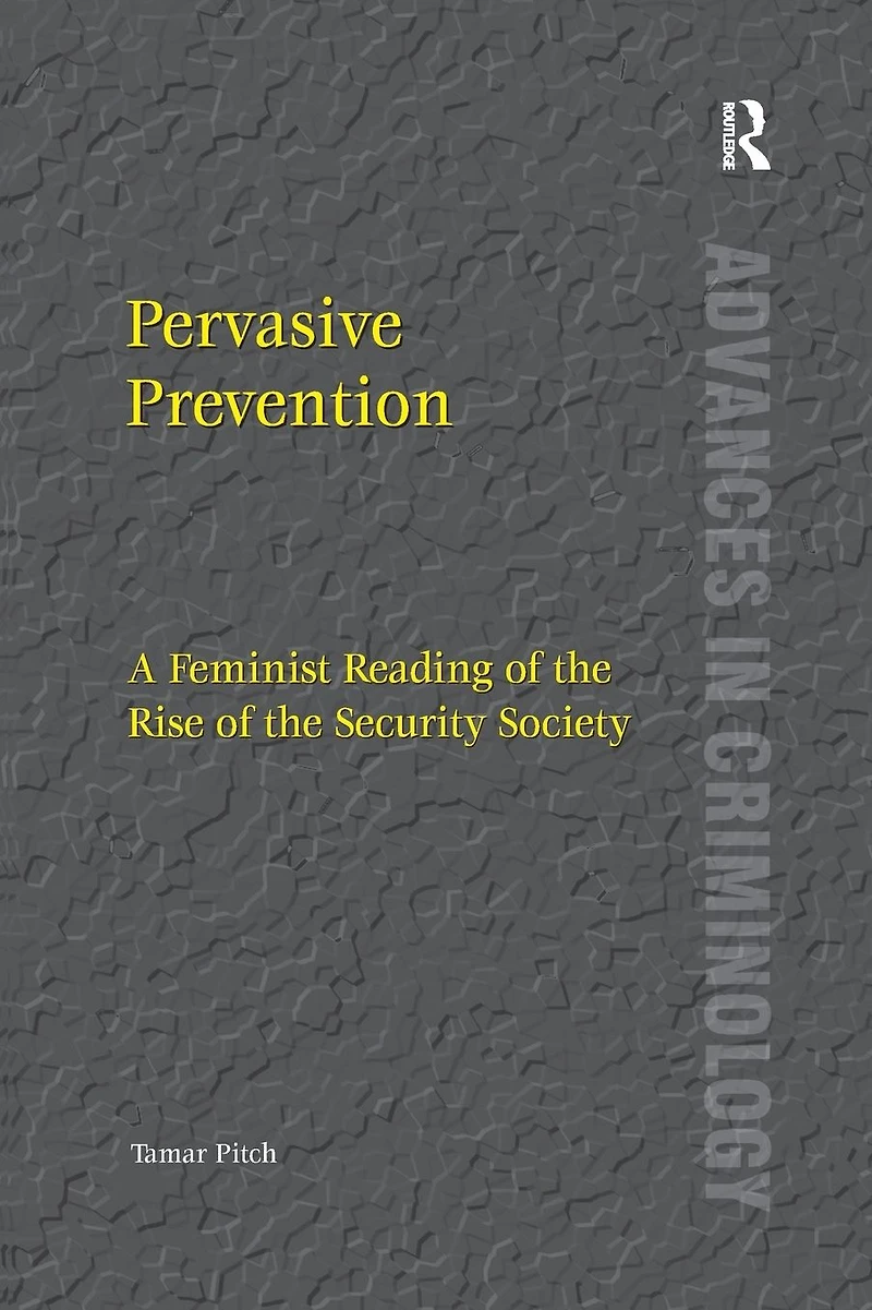 Pervasive Prevention: A Feminist Reading of the Rise Security Society
