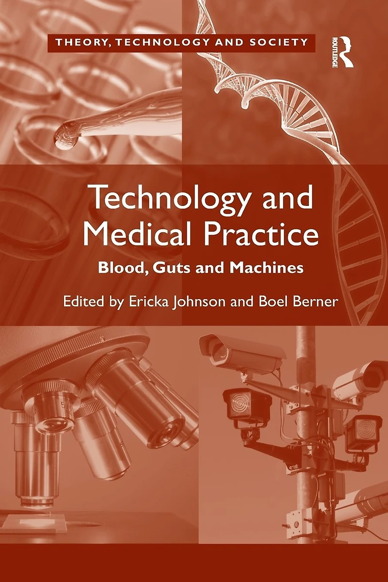 Technology and Medical Practice: Blood, Guts Machines