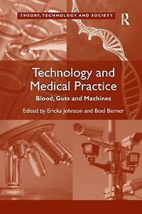 Technology and Medical Practice: Blood, Guts Machines