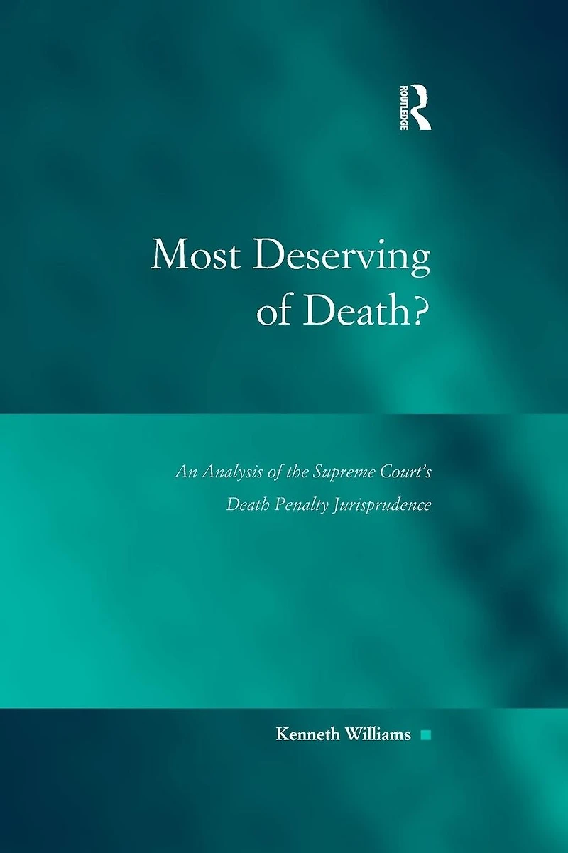 Most Deserving of Death?: An Analysis the Supreme Court's Death Penalty Jurisprudence