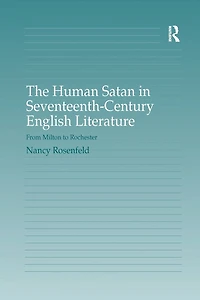 The Human Satan Seventeenth-Century English Literature: From Milton to Rochester