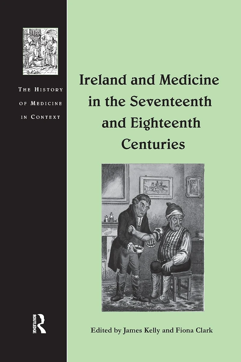 Ireland and Medicine the Seventeenth Eighteenth Centuries