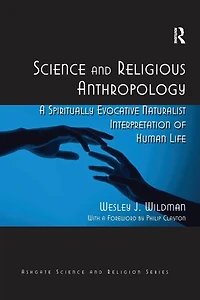 Science and Religious Anthropology: A Spiritually Evocative Naturalist Interpretation of Human Life