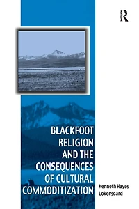 Blackfoot Religion and the Consequences of Cultural Commoditization