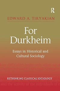 For Durkheim: Essays Historical and Cultural Sociology