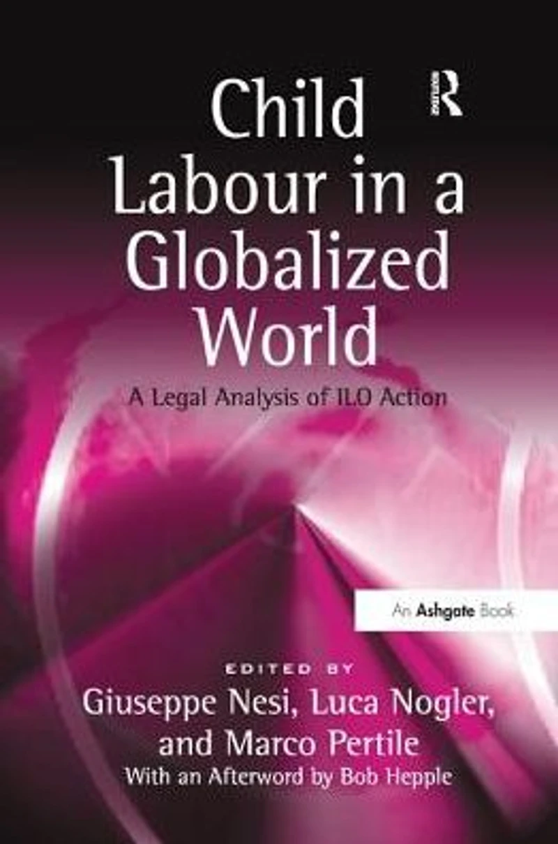 Child Labour A Globalized World: Legal Analysis of ILO Action