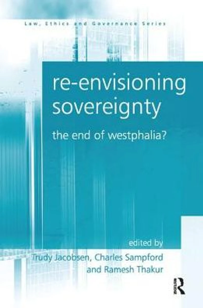 Re-envisioning Sovereignty: The End of Westphalia?