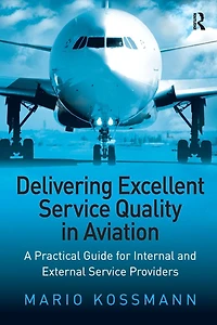 Delivering Excellent Service Quality Aviation: A Practical Guide for Internal and External Providers