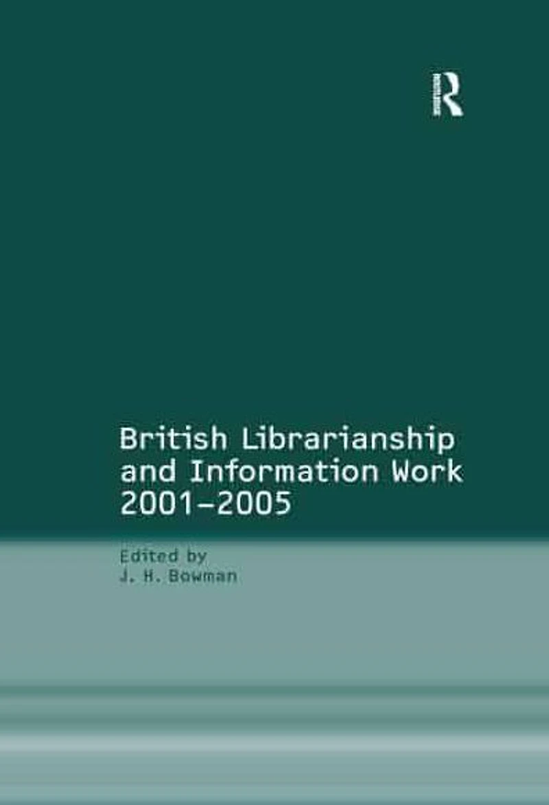 British Librarianship and Information Work 2001-2005