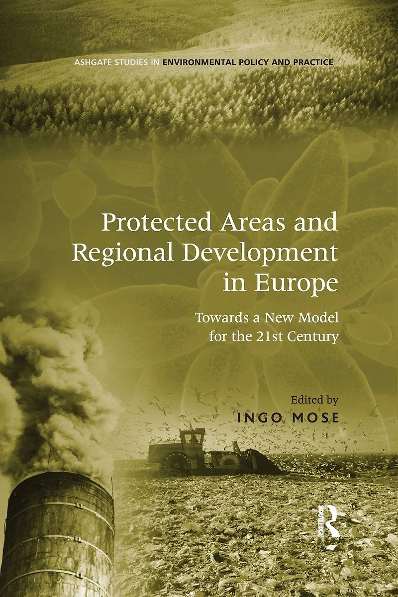Protected Areas and Regional Development Europe: Towards a New Model for the 21st Century