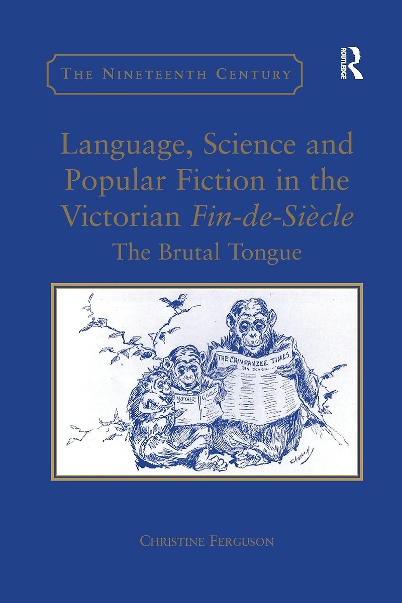 Language, Science and Popular Fiction The Victorian Fin-de-Siècle: Brutal Tongue