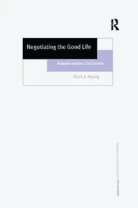 Negotiating the Good Life: Aristotle and Civil Society