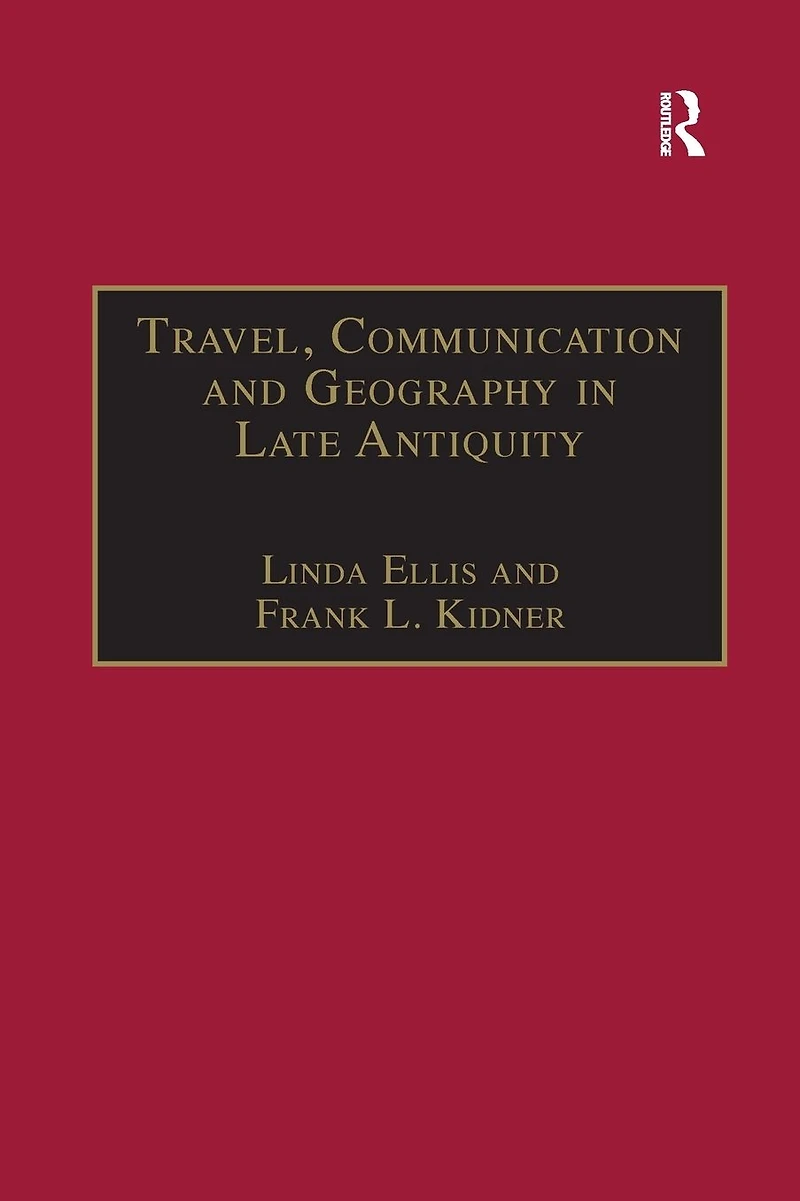 Travel, Communication and Geography Late Antiquity: Sacred Profane