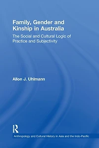 Family, Gender and Kinship Australia: The Social Cultural Logic of Practice Subjectivity