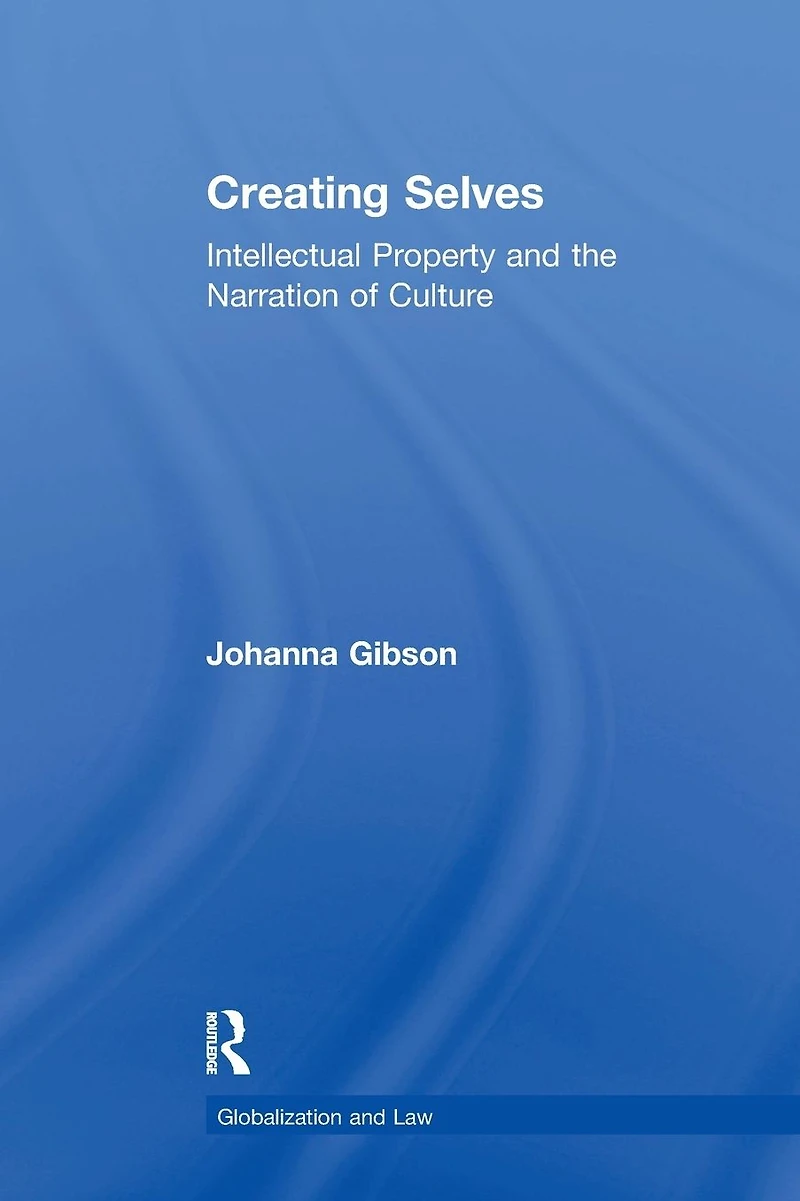 Creating Selves: Intellectual Property and the Narration of Culture