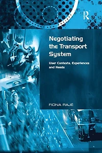 Negotiating the Transport System: User Contexts, Experiences and Needs