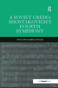 A Soviet Credo: Shostakovich's Fourth Symphony