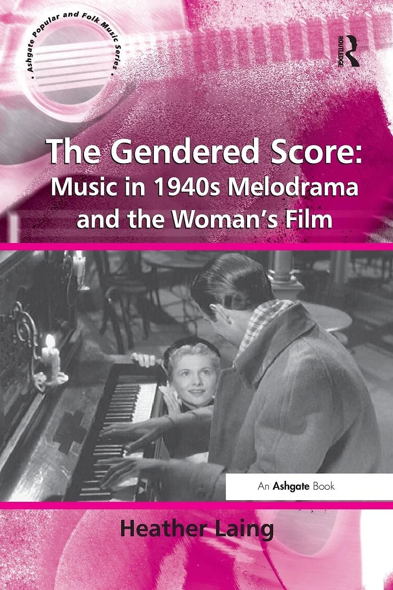 the Gendered Score: Music 1940s Melodrama and Woman's Film