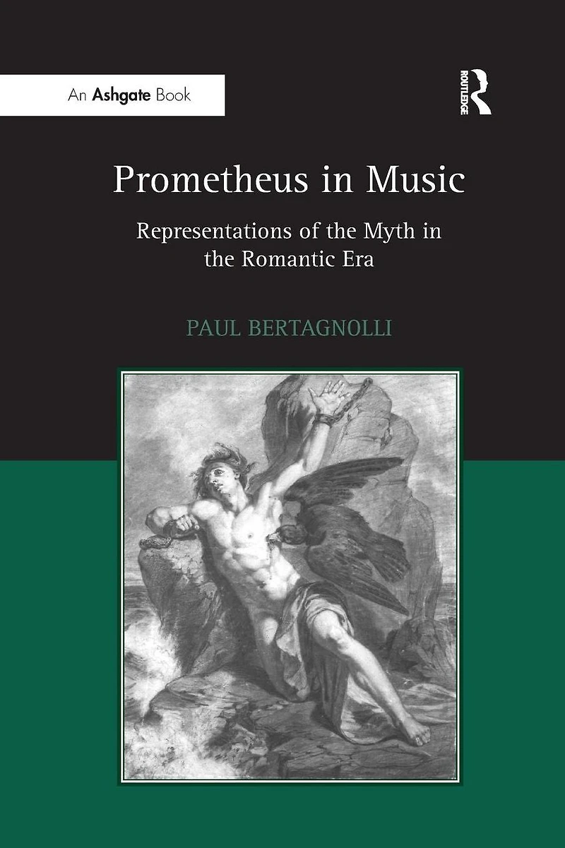 Prometheus Music: Representations of the Myth Romantic Era