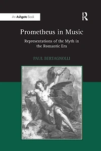 Prometheus Music: Representations of the Myth Romantic Era