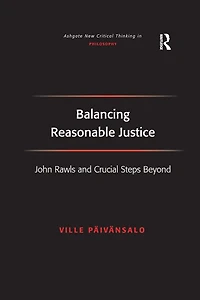 Balancing Reasonable Justice: John Rawls and Crucial Steps Beyond