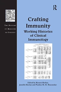 Crafting Immunity: Working Histories of Clinical Immunology