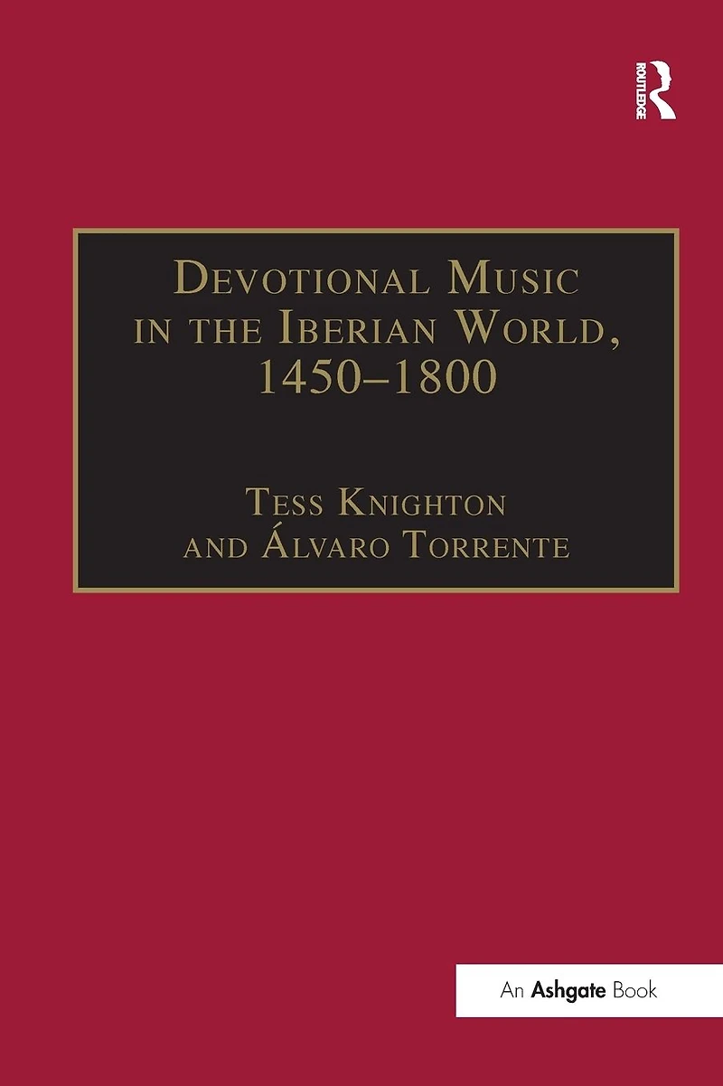 Devotional Music The Iberian World, 1450-1800: Villancico and Related Genres