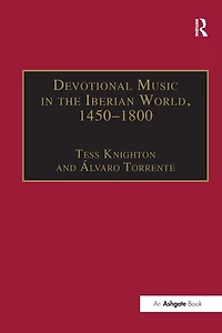 Devotional Music The Iberian World, 1450-1800: Villancico and Related Genres