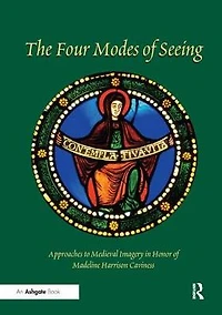 The Four Modes of Seeing: Approaches to Medieval Imagery Honor Madeline Harrison Caviness