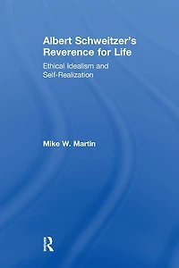 Albert Schweitzer's Reverence for Life: Ethical Idealism and Self-Realization