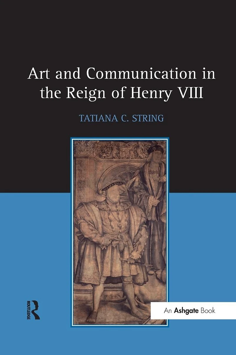 Art and Communication the Reign of Henry VIII