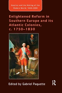 Enlightened Reform Southern Europe and its Atlantic Colonies, c. 1750-1830