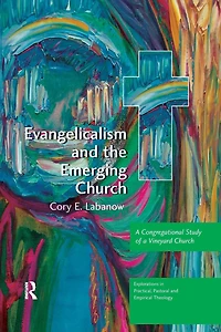Evangelicalism and the Emerging Church: a Congregational Study of Vineyard Church