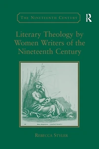 Literary Theology by Women Writers of the Nineteenth Century