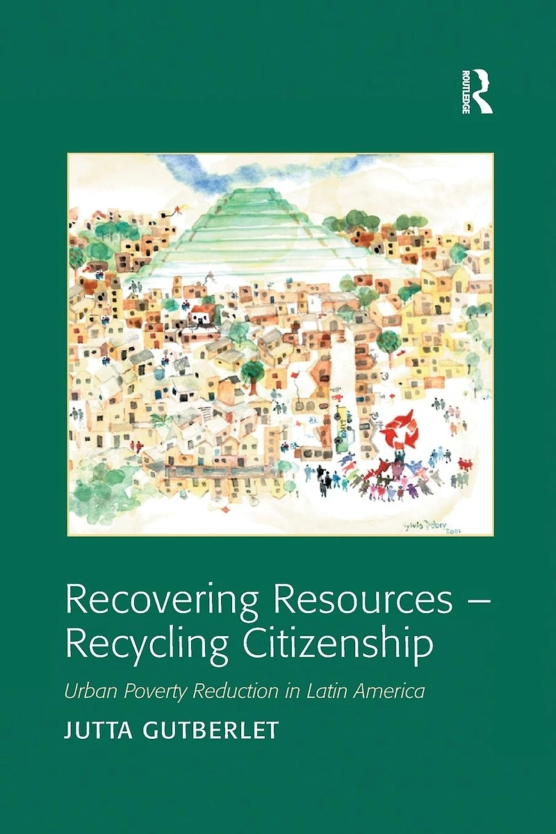 Recovering Resources - Recycling Citizenship: Urban Poverty Reduction Latin America