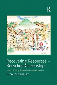 Recovering Resources - Recycling Citizenship: Urban Poverty Reduction Latin America