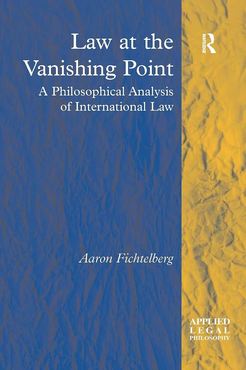 Law at the Vanishing Point: A Philosophical Analysis of International