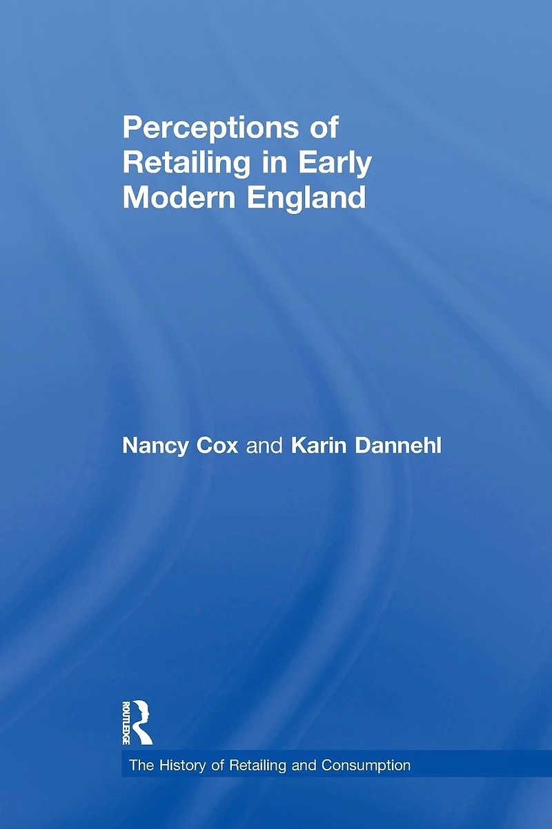 Perceptions of Retailing Early Modern England