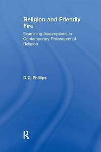Religion and Friendly Fire: Examining Assumptions Contemporary Philosophy of