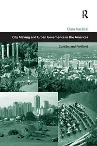 City Making and Urban Governance the Americas: Curitiba Portland
