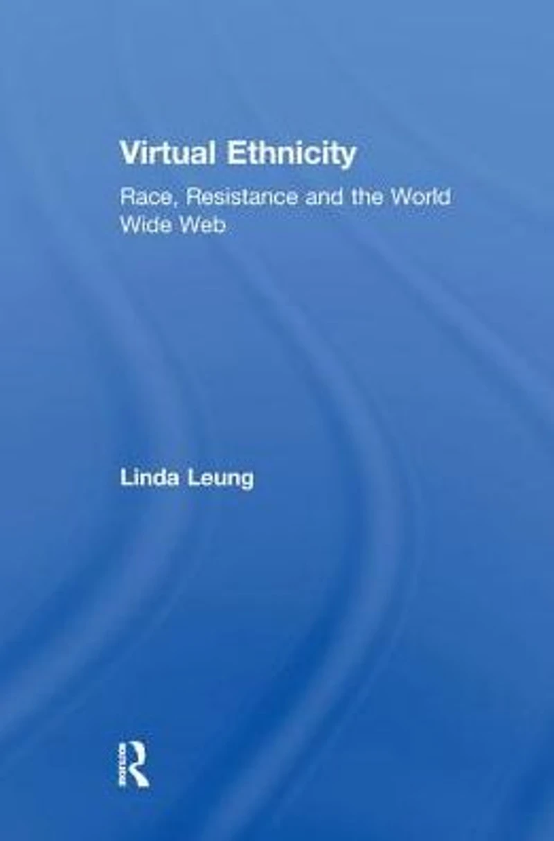 Virtual Ethnicity: Race, Resistance and the World Wide Web
