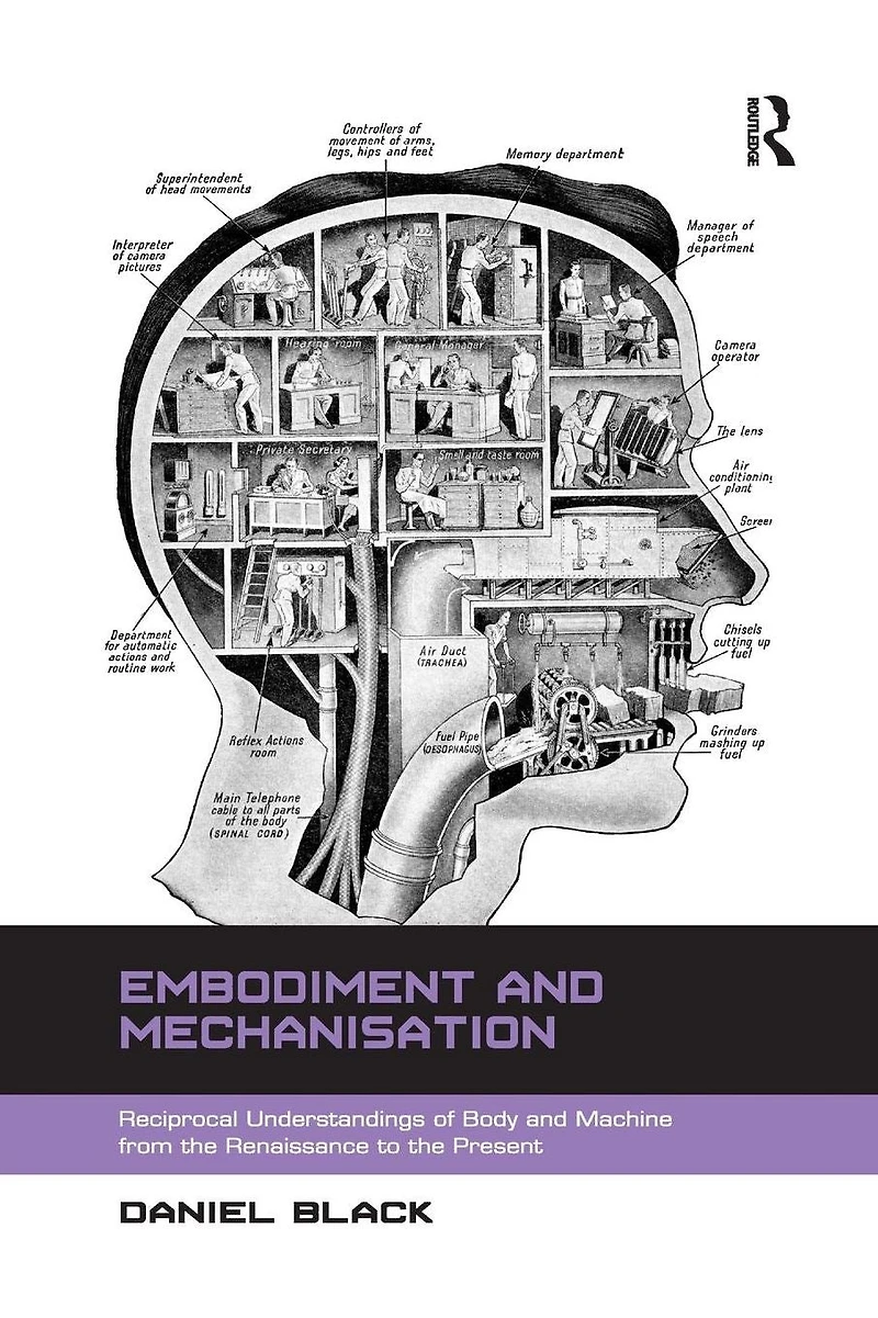 Embodiment and Mechanisation: Reciprocal Understandings of Body Machine from the Renaissance to Present