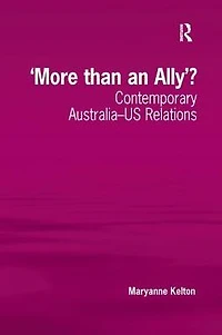 'More than an Ally'?: Contemporary Australia-US Relations