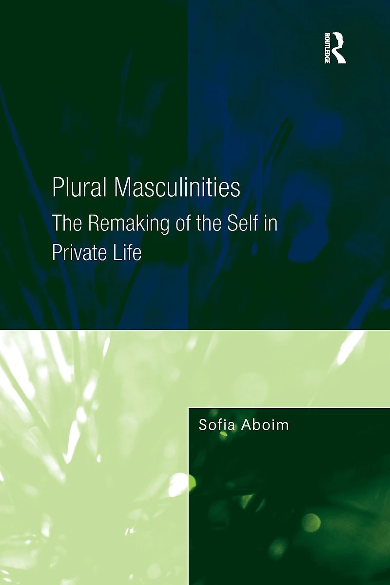 Plural Masculinities: the Remaking of Self Private Life