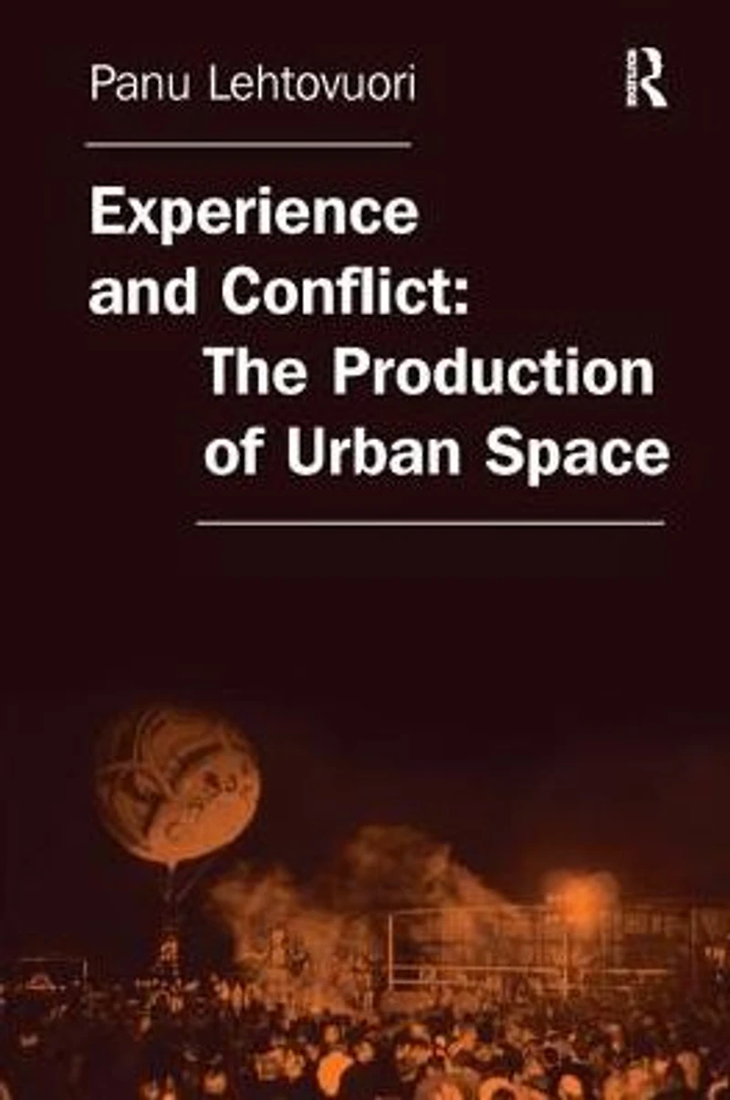 Experience and Conflict: The Production of Urban Space