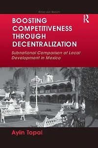 Boosting Competitiveness Through Decentralization: Subnational Comparison of Local Development Mexico