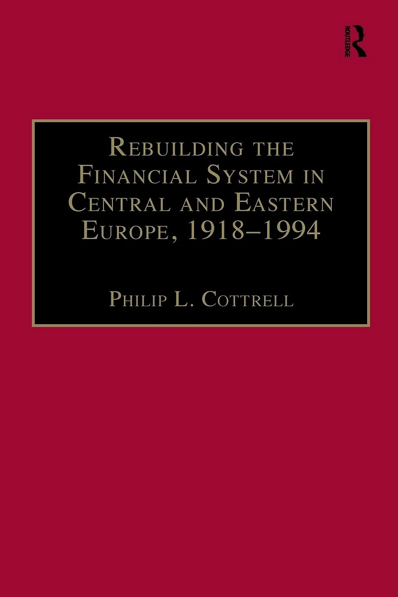 Rebuilding the Financial System Central and Eastern Europe, 1918-1994